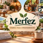 Merfez Guide: Meaning, Lifestyle, Design, Work, and Digital Uses