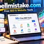 Spellmistake.com: A Beginner’s Guide to Free SEO and Website Tools