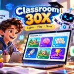 Classroom 30X: What It Is, How It Works, Features, and Safety